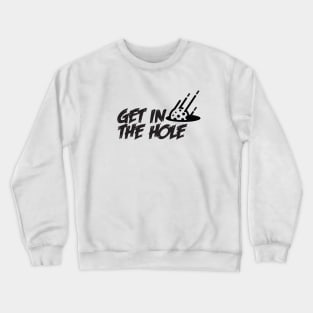 Get in the Hole Crewneck Sweatshirt